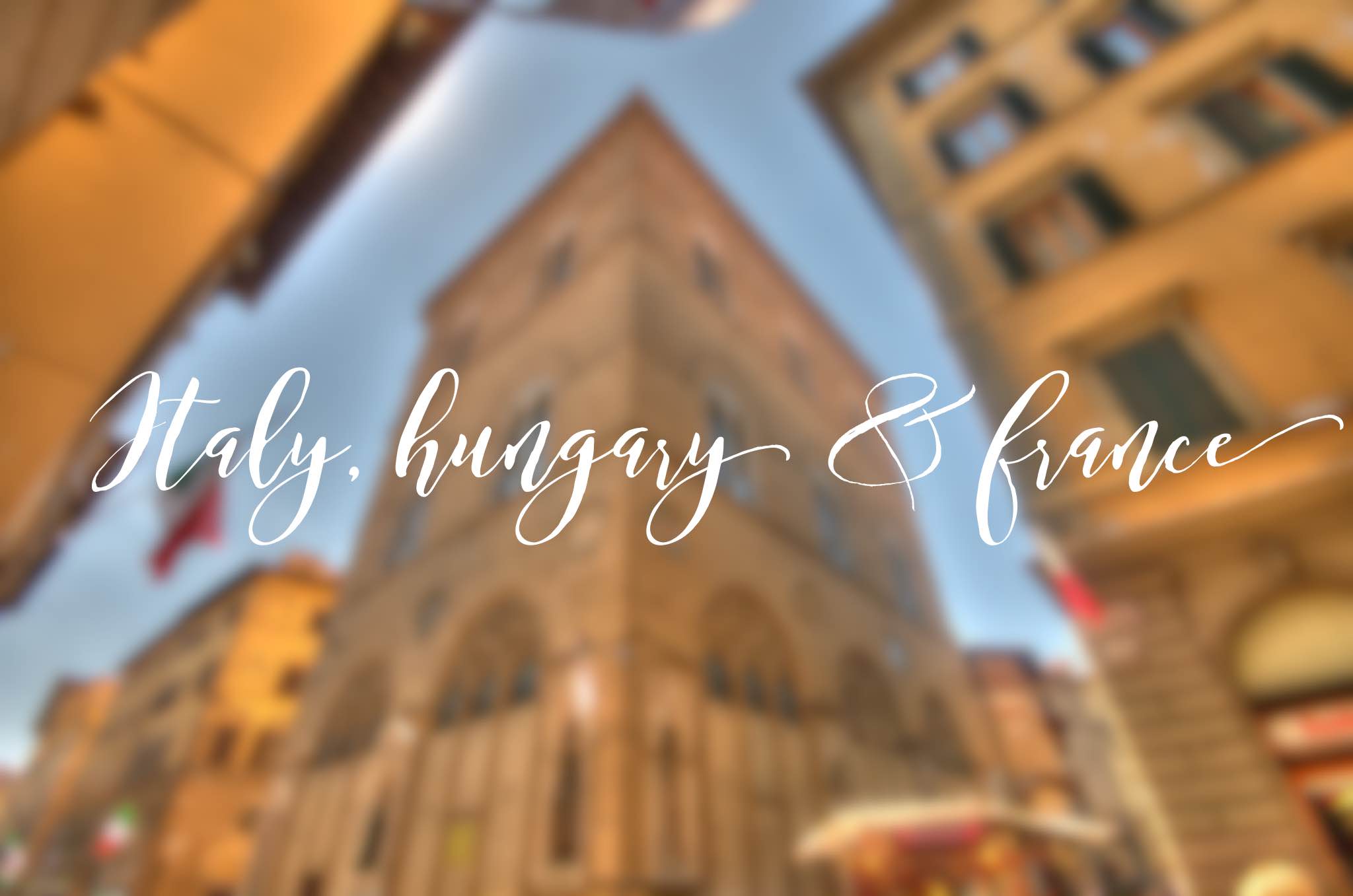 Europe 2016 – Italy, Hungary & France